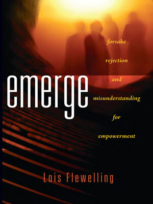 cover image of Emerge: Forsake Rejection and Misunderstanding for Empowerment